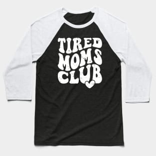 Tired Moms Club Mother's Day Funny Baseball T-Shirt